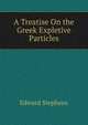 A Treatise On the Greek Expletive Particles, Edward Stephens 