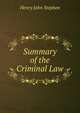 Summary of the Criminal Law, Stephen, Henry John, 1787-1864 