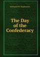 The Day of the Confederacy, Nathaniel W. Stephenson 