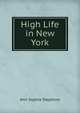 High Life in New York, Ann Sophia Stephens 