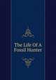 The Life Of A Fossil Hunter, 