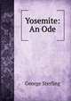 Yosemite: An Ode, George Sterling 