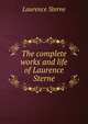 The complete works and life of Laurence Sterne, Sterne Laurence 
