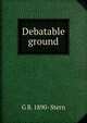 Debatable ground, G B. 1890- Stern 