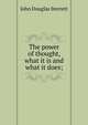 The power of thought, what it is and what it does;, John Douglas Sterrett 