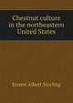 Chestnut culture in the northeastern United States, Ernest Albert Sterling 