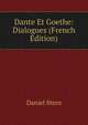 Dante Et Goethe: Dialogues (French Edition), Daniel Stern 