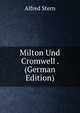Milton Und Cromwell . (German Edition), Alfred Stern 