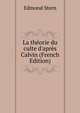 La th?orie du culte d'apr?s Calvin (French Edition), Edmond Stern 