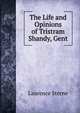 The Life and Opinions of Tristram Shandy, Gent, Sterne Laurence 