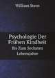 Psychologie Der Frhen Kindheit. Bis Zum Sechsten Lebensjahre, William Stern 