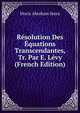 Resolution Des Equations Transcendantes, Tr. Par E. Levy (French Edition), Moriz Abraham Stern 