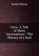 Osru: A Tale of Many Incarnations : The History of a Soul, Justin Sterns 