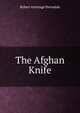 The Afghan Knife, Robert Armitage Sterndale 
