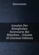 Annalen Der Koniglichen Sternwarte Bei Munchen ., Volume 20 (German Edition), Sternwarte 