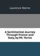 A Sentimental Journey Through France and Italy, by Mr. Yorick, Sterne Laurence 