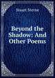Beyond the Shadow: And Other Poems, Stuart Sterne 