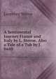 A Sentimental Journey France and Italy by L. Sterne. Also a Tale of a Tub by J. Swift, Sterne Laurence 