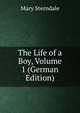 The Life of a Boy, Volume 1 (German Edition), Mary Sterndale 