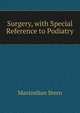 Surgery, with Special Reference to Podiatry, Maximilian Stern 