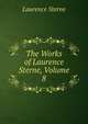 The Works of Laurence Sterne, Volume 8, Sterne Laurence 
