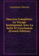 Oeuvres Completes: Le Voyage Sentimental Avec La Suite Et Conclusion (French Edition), Sterne Laurence 