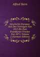 Geschichte Europas: Seit Den Vertragen Von 1815 Bis Zum Frankfurter Frieden Von 1871, Volume 2 (German Edition), Alfred Stern 
