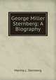 George Miller Sternberg: A Biography, Martha L. Sternberg 