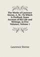 The Works of Laurence Sterne, A. M.: To Which Is Prefixed, Some Account of His Life and Writings. in Five Volumes, Volume 1, Sterne Laurence 