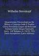 Quaestiones Chronologicae De Rebus a Cicerone Inde a Tradita Cilcia Provincia Usque Ad Relictam Italiam Gestis Deque Epistulis Intra Ud Tempus (A.704 Et 705) Datis Acceptisve (Latin Edition), Wilhelm Sternkopf 