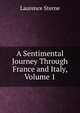 A Sentimental Journey Through France and Italy, Volume 1, Sterne Laurence 