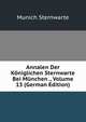 Annalen Der Koniglichen Sternwarte Bei Munchen ., Volume 13 (German Edition), Munich Sternwarte 