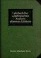 Lehrbuch Der Algebraischen Analysis (German Edition), Moritz Abraham Stern 