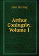 Arthur Coningsby, Volume 1, John Sterling 