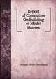 Report of Committee On Building of Model Houses, George Miller Sternberg 