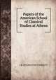Papers of the American School of Classical Studies at Athens, J R. SITLINGTON STERRETT 