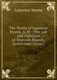The Works of Laurence Sterne, A. M.: The Life and Opinions of Tristram Shandy, Gentleman (Cont.), Sterne Laurence 