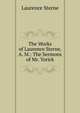 The Works of Laurence Sterne, A. M.: The Sermons of Mr. Yorick, Sterne Laurence 