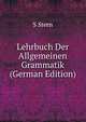 Lehrbuch Der Allgemeinen Grammatik (German Edition), S Stern 