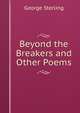 Beyond the Breakers and Other Poems, George Sterling 