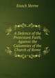 A Defence of the Protestant Faith, Against the Calumnies of the Church of Rome, Enoch Sterne 