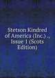 Stetson Kindred of America (Inc.) ., Issue 1 (Scots Edition), 
