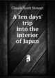 A ten days' trip into the interior of Japan, Claude Scott Steuart 