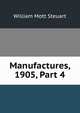 Manufactures, 1905, Part 4, Steuart, William Mott, 1861- 