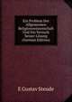 Ein Problem Der Allgemeinen Religionswissenschaft Und Ein Versuch Seiner Losung (German Edition), E Gustav Steude 