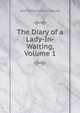 The Diary of a Lady-In-Waiting, Volume 1, Archibald Francis Steuart 