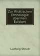 Zur Rhatischen Ethnologie (German Edition), Ludwig Steub 