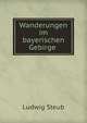 Wanderungen im bayerischen Gebirge, Ludwig Steub 