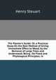 The Planter's Guide: Or, a Practical Essay On the Best Method of Giving Immediate Effect to Wood, by the Removal of Large Trees and Underwood; Being . On Fixed and Phytological Principles; in, Henry Steuart 