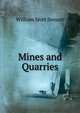 Mines and Quarries, Steuart, William Mott, 1861- 